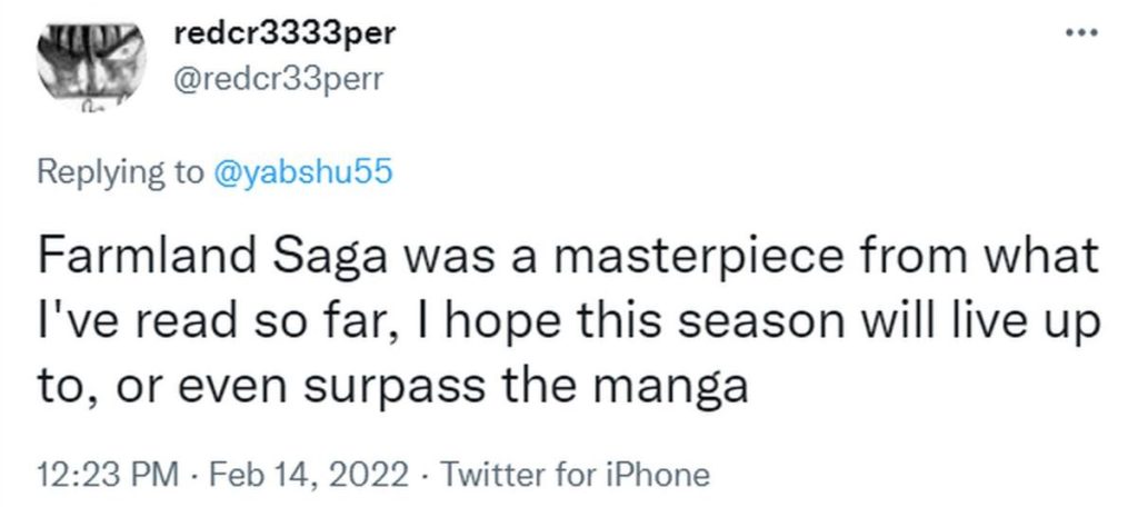 Fan of Vinland Saga tweets, "Farmland Saga was a masterpiece from what I've read so far, I hope this season will live up to, or even surpass the manga"